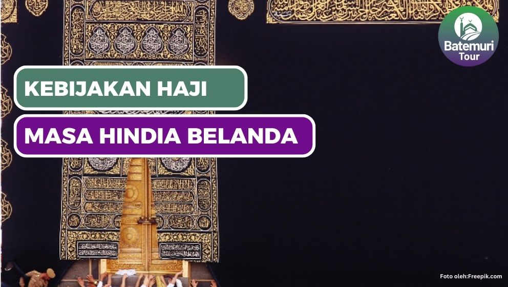 Kebijakan Pelaksanaan Ibadah Haji  oleh Pemerintah Hindia Belanda